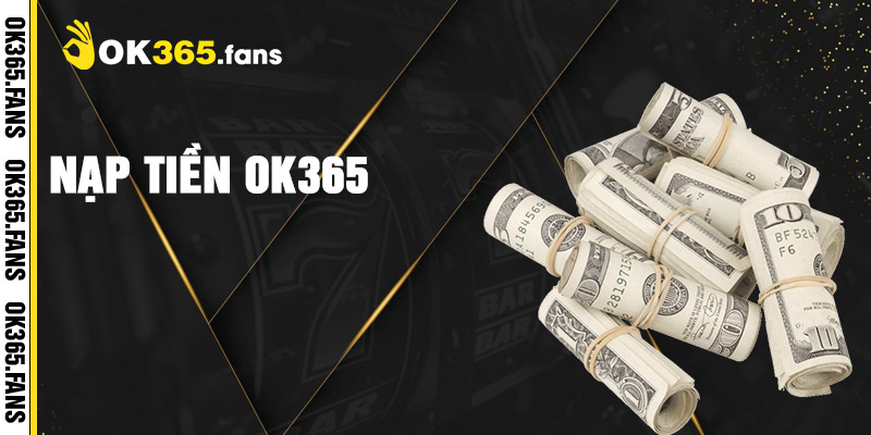 Nạp Tiền OK365