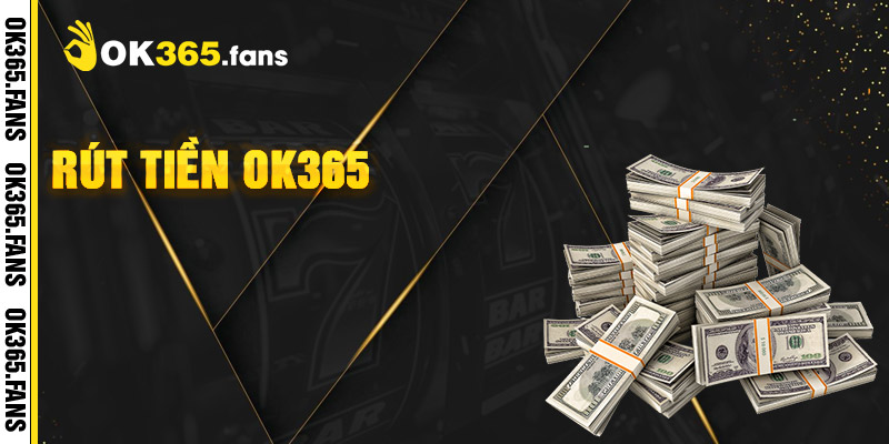 Rút Tiền OK365